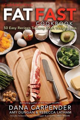 Fat Fast Cookbook: 50 Easy Recipes to Jump Start Your Low Carb Weight Loss (CarbSmart Low-Carb Cookbooks)