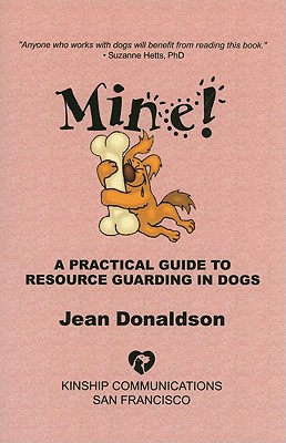 Image for Mine! A Practical Guide to Resource Guarding in Dogs