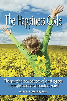 The Happiness Code - The Amazing New Science of Creating