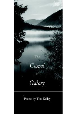 The Gospel of Galore: Poems