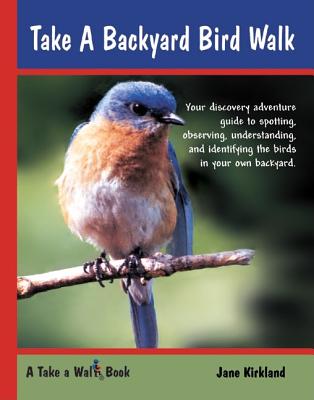 Take a Backyard Bird Walk (Take a Walk series)