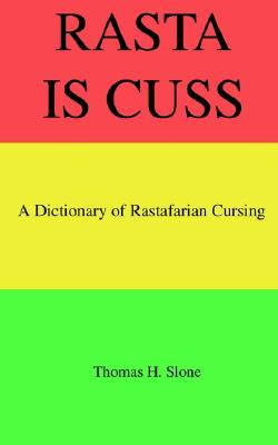 Image for Rasta Is Cuss: A Dictionary of Rastafarian Cursing