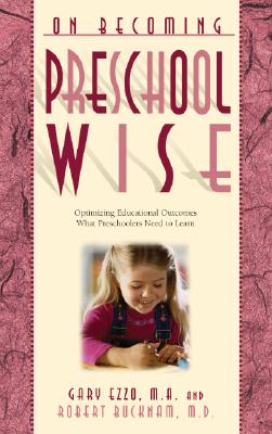 On Becoming Preschool Wise: Optimizing Educational Outcomes What Preschoolers Need to Learn