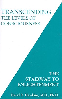 Transcending the Levels of Consciousness: The Stairway to Enlightenment
