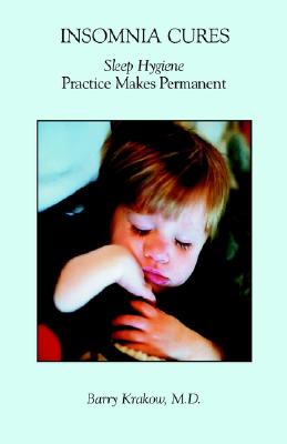 Image for Insomnia Cures: Sleep Hygiene Practice Makes Permanent Insomnia Cures: Sleep Hygiene Practice Makes Permanent