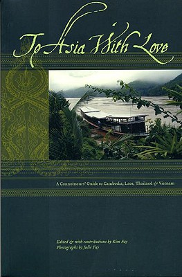 Image for To Asia With Love: A Connoisseurs Guide to Cambodia, Laos, Thailand, and Vietnam