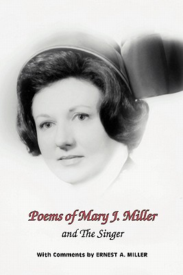 Image for Poems of Mary J. Miller - and The Singer: Instructions For Anyone Who Loves To Sing