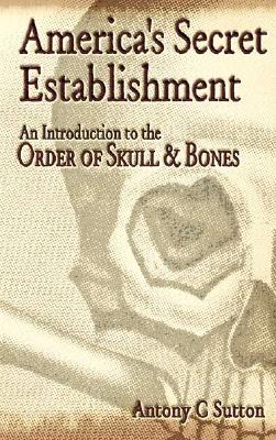 Image for America's Secret Establishment: An Introduction to the Order of Skull & Bones