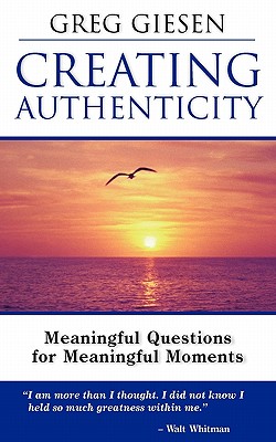 Image for Creating Authenticity: Meaningful Questions for Meaningful Moments