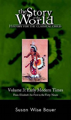 The Story of the World: History for the Classical Child, Volume 3: Early Modern Times