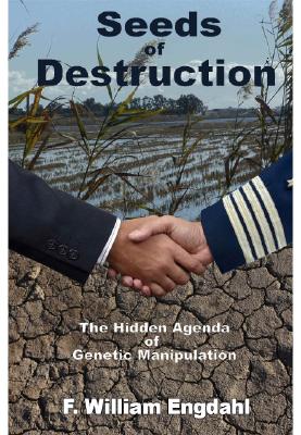 Seeds of Destruction: The Hidden Agenda of Genetic Manipulation
