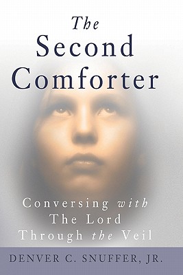 Image for The Second Comforter:: Conversing with the Lord Through the Veil
