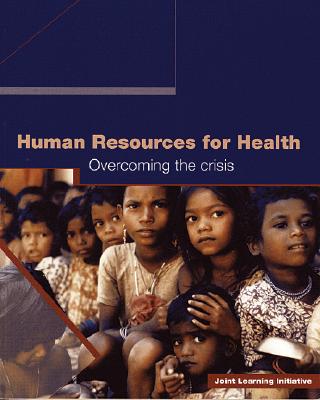 Human Resources for Health: Overcoming the Crisis (Studies in Global Equity)