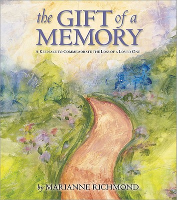 The Gift of a Memory: A Keepsake Sympathy, Memorial, or Bereavement Gift for Kids or Adults to Commemorate the Loss of a Loved One (Marianne Richmond)