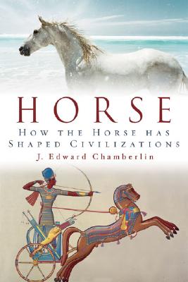 Horse: How the Horse Has Shaped Civilizations