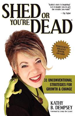 Image for Shed or You're Dead 31 Unconventional Strategies for Growth & Change
