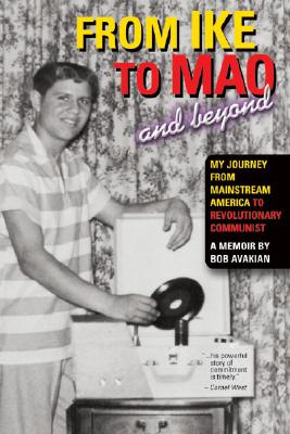Image for From Ike to Mao and Beyond: My Journey from Mainstream America to Revolutionary Communist