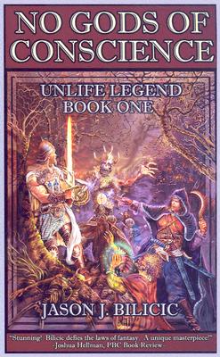 No Gods Of Conscience: Unlife Legend Book One [Paperback] Bilicic