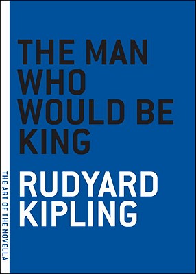 The Man Who Would Be King (The Art of the Novella)