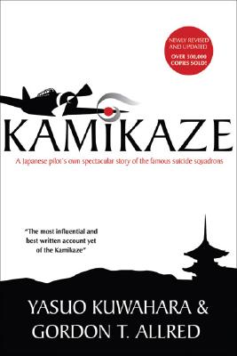 Image for Kamikaze: A Japanese Pilot's Own Spectacular Story of the Famous Suicide Squadrons
