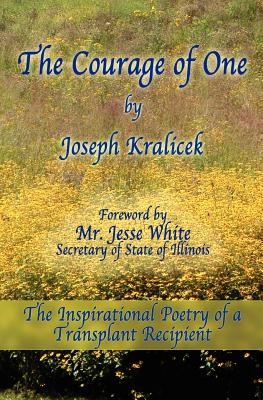 The Courage of One: The Inspiritational Poetry Of A Transplant Recipient Image for The Courage of One: The Inspiritational Poetry Of A Transplant Recipient