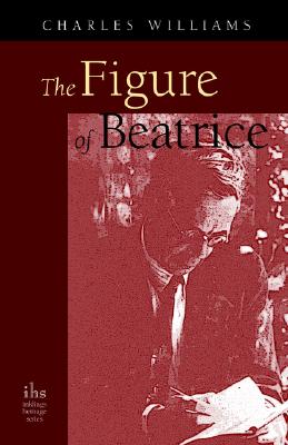 Image for The Figure of Beatrice: A Study in Dante