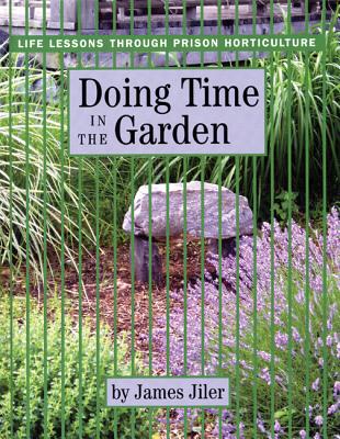 Doing Time in the Garden: Life Lessons through Prison Horticulture Image for Doing Time in the Garden: Life Lessons through Prison Horticulture