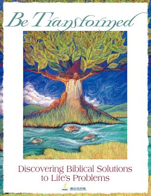 Image for Be Transformed: Discovering Biblical Solutions to Life's Problems