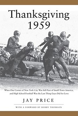 Thanksgiving 1959: When One Last Corner of New York City Was Still Part of Small-Town America, and High School Football Was the Last Thing Guys Did for Love