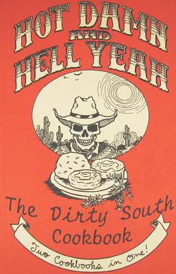 Hot Damn and Hell Yeah! Recipes for Hungry Banditos/The Dirty South Vegan Cookbook (Vegan Cooking)