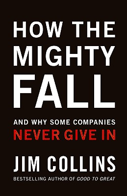 Image for How The Mighty Fall: And Why Some Companies Never Give In