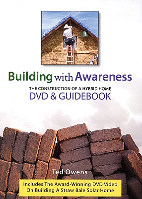 Building with Awareness: The Construction of a Hybrid Home DVD and Guidebook