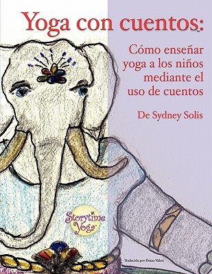 Image for Yoga con cuentos: Como ensenar yoga a los ninos mediante el uso de cuentos (Cuentos Para Aprender Yoga) (Spanish Edition)