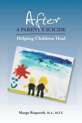 Image for After a Parent's Suicide: Helping Children Heal