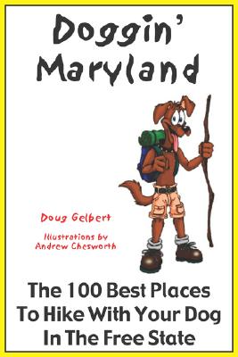 Doggin' Maryland: The 100 Best Places To Hike With Your Dog In The Free State (Hike With Your Dog Guidebooks)