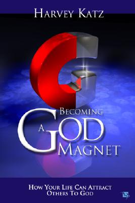 Image for Becoming a God Magnet: Life Lessons in Sharing Your Faith Becoming a God Magnet: Life Lessons in Sharing Your Faith