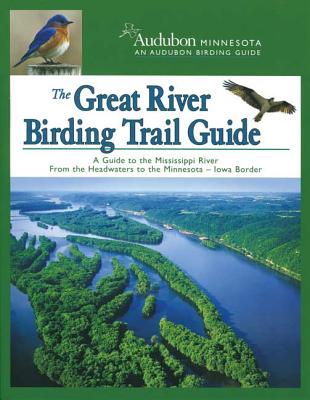 Audubon Minnesota An Audubon Birding Guide The Great River Birding Trail Guide