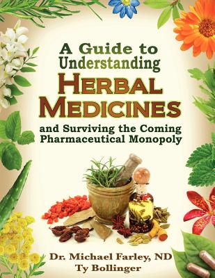 Image for A Guide to Understanding Herbal Medicines and Surviving the Coming Pharmaceutical Monopoly