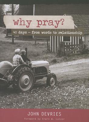 Why Pray: 40 Days from Words to Relationship