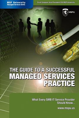 The Guide to a Successful Managed Services Practice - What Every SMB IT Service Provider Should Know.