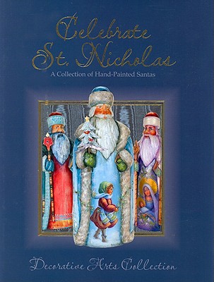 Image for CELEBRATE ST. NICHOLAS: A COLLECTION OF HAND-PAINTED SANTAS CELEBRATE ST. NICHOLAS: A COLLECTION OF HAND-PAINTED SANTAS
