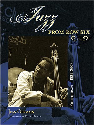 Jazz From Row Six: Photographs 1981-2007