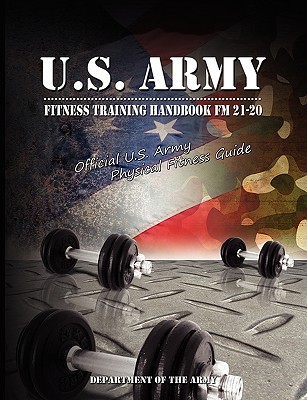 Image for U.S. Army Fitness Training Handbook FM 21-20: Official U.S. Army Physical Fitness Guide