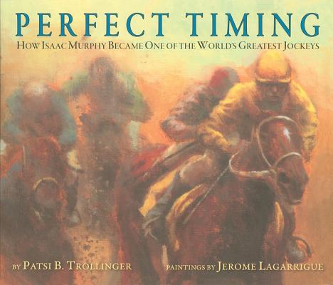 Image for Perfect Timing: How Isaac Murphy Became One of the World's Greatest Jockeys Perfect Timing: How Isaac Murphy Became One of the World's Greatest Jockeys