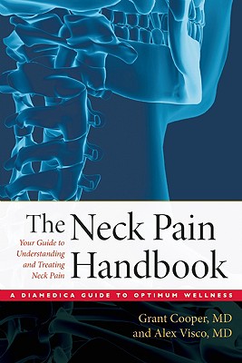 The Neck Pain Handbook: Your Guide in Understanding and Treating Neck Pain (A DiaMedica Guide to Optimum Wellness)