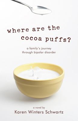Where Are the Cocoa Puffs: A Family's Journey through Bipolar Disorder