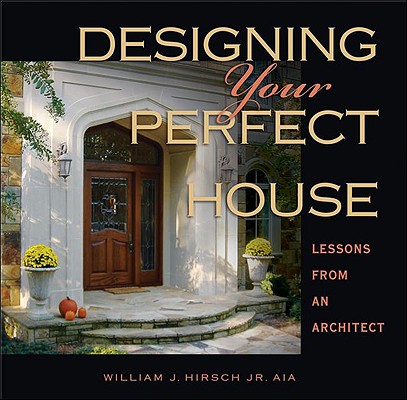 Image for Designing Your Perfect House: Lessons from an Architect