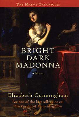 Bright Dark Madonna: A Novel [The Maeve Chronicles] [INSCRIBED]