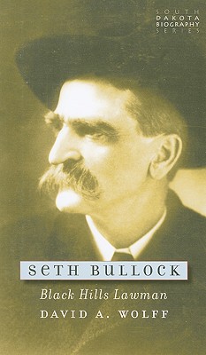 Image for Seth Bullock: Black Hills Lawman (South Dakota Biography Series)