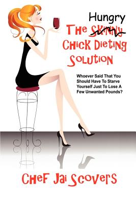 Image for Hungry Chick Dieting Solution: Whoever Said That You Should Have To Starve Yourself Just To Lose A Few Unwanted Pounds?